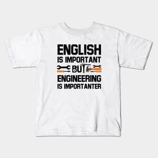 english is important but engineering is importanter Kids T-Shirt